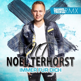 NOEL TERHORST - IMMER FÜR DICH (DANIEL TROHA RMX)